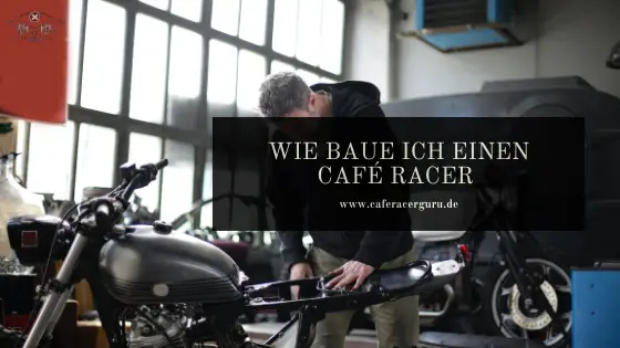 Wie baue ich einen Cafe Racer